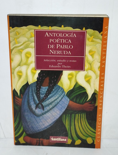Antología Poética De Pablo Neruda - Selección Estudios Notas