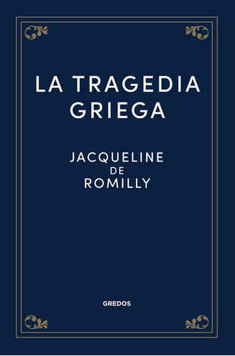 La Tragedia Griega, De De Romilly, Jacqueline. Editorial Gredos, Tapa Dura En Español