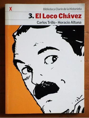 El Loco Chávez - Carlos Trillo Y Horacio Altuna - Comic 2004