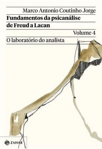 Fundamentos Da Psicanálise De Freud A Lacan  Vol. 4, De Marco Antonio Coutinho Jorge. Editora Zahar, Capa Mole Em Português, 2022