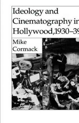 Libro Ideology And Cinematography In Hollywood, 1930-1939...