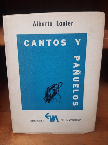 Cantos Y Pañuelos. Alberto Laufer.