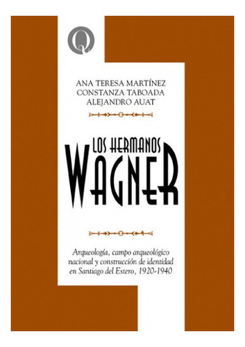 Hermanos Wagner Arqueologia Campo Arqueologico Nacional Y Co