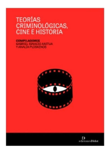 Libro - Teorias Criminologicas, Cine E Historia Anitua