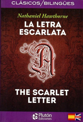 Letra Escarlata - Edición Bilingue, De Nathaniel Hawthorne. Editorial Plutón, Tapa Blanda En Español