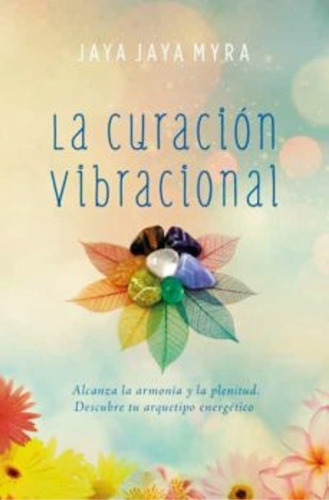 Libro La Curacion Vibracional - Jaya Jaya Myra - Original