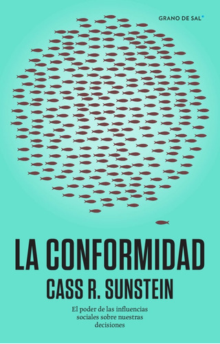La Conformidad, De Cass R. Sunstein. Editorial Grano De Sal, Tapa Blanda En Español, 2022