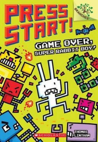 Press Start! 1: Game Over Super Rabbit Boy - Scholastic Kel 