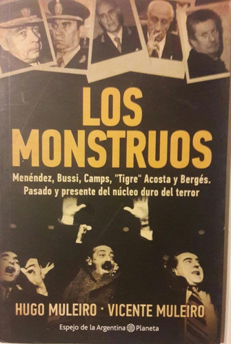Los Monstruos Menéndez Bussi Camps Tigre Acosta Bergés