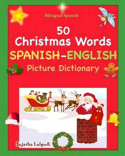 Bilingual Spanish : Navidad Libro. 50 Christmas Words (navidad): Spanish English Picture Dictiona..., De Sujatha Lalgudi. Editorial Createspace Independent Publishing Platform, Tapa Blanda En Español
