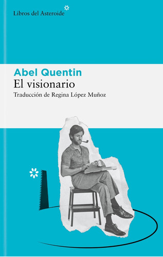 Visionario, El - Abel Quentin