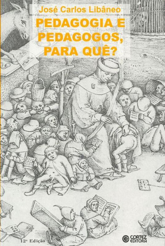 Pedagogia e pedagogos, para quê?, de Libâneo, José Carlos. Editorial Cortez, capa mole em português, 2018