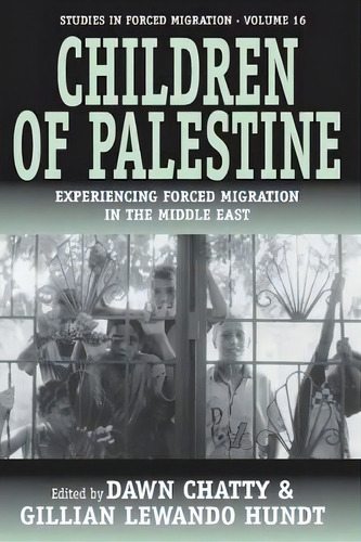Children Of Palestine : Experiencing Forced Migration In The Middle East, De Dawn Chatty. Editorial Berghahn Books, Tapa Blanda En Inglés