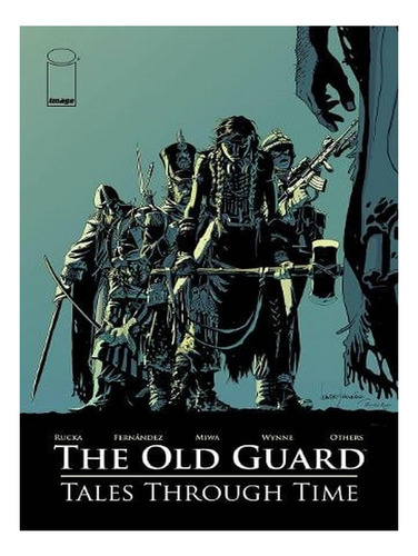 The Old Guard: Tales Through Time (paperback) - Greg R. Ew07
