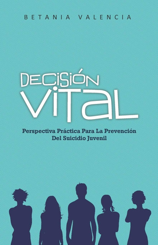 Libro: Decisión Vital: Perspectiva Práctica Para La Prevenci