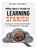 Comprar Libro: Mike Bens Guide To Learning Spanish: An Easy To Unde