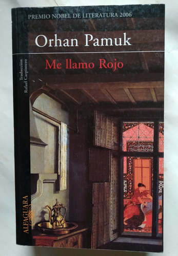 Me Llamo Rojo Orhan Pamuk Alfaguara 2006 568 Pag Unico Dueño