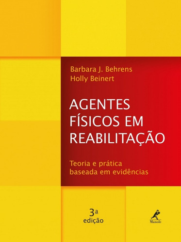 Agentes físicos em reabilitação: Teoria e prática baseada em evidência, de Behrens, Barbara J.. Editora Manole LTDA, capa mole em português, 2018