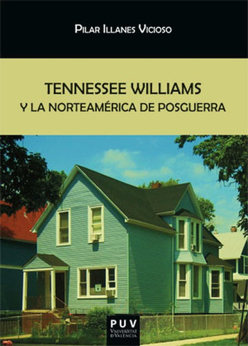 Tennessee Williams Y La Norteamerica De Posguerra, De Illanes Vicioso, Pilar. Editorial Universidad De Valencia, Tapa Blanda, Edición 1 En Español, 2021