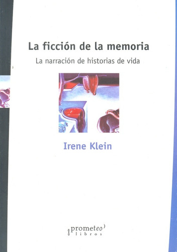 Ficcion De La Memoria, La. La Narracion De Historias De Vida