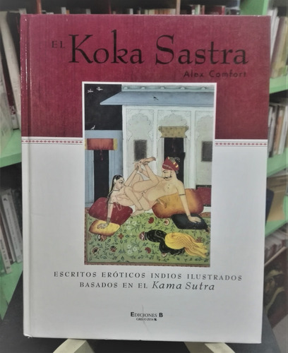 El Koka Sastra - Escritos Eróticos - Kama Sutra Alex Comfort