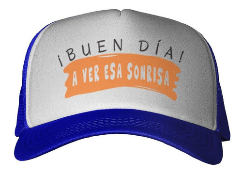 Gorra Frase Buen Dia A Ver Esa Sonrisa