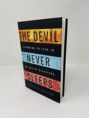 The Devil Never Sleeps: Learning To Live In An Age Of Disast
