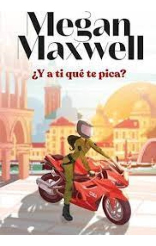 Y A Ti Que Te Pica - Megan Maxwell - Planeta