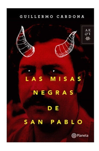 Las Misas Negras De San Pablo: Las Misas Negras De San Pablo, De Guillermo Alberto Cardona Marín. Editorial Planeta, Tapa Blanda, Edición 1 En Español, 2022