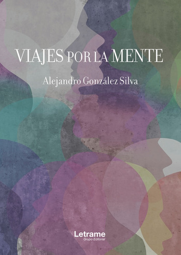 Viajes Por La Mente, De González Silva, Alejandro. Editorial Letrame S.l., Tapa Blanda En Español