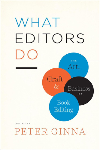 Libro: What Editors Do: The Art, Craft, And Business Of Book