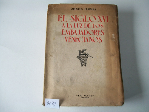 El Siglo 16 A La Luz Los Embajadores De Venecia. O. Ferrara