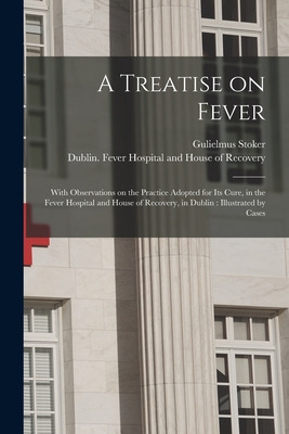 Libro A Treatise On Fever: With Observations On The Pract...