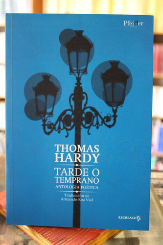 Tarde O Temprano Antología Poetica - Thomas Hardy