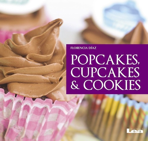Popcakes, Cupcakes Y Cookies - Florencia Diaz