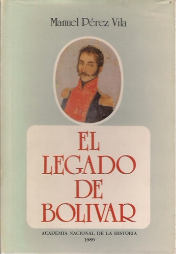 El Legado De Bolivar Manuel Perez Vila 