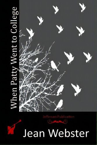 When Patty Went To College, De Webster, Jean. Editorial Createspace, Tapa Blanda En Inglés