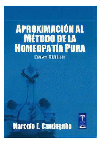 Aproximacion Al Metodo De La Homeopatia Pura Casos Clinicos: Casos Clínicos, De Marcelo Eugenio Candegabe. Editorial Kier, Edición 1 En Español, 2006