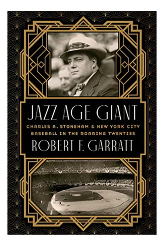 Jazz Age Giant - Charles A. Stoneham And New York City. Eb01