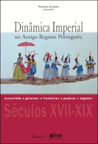 Dinâmica Imperial No Antigo Regime Português: Escravidão,, De Guedes, roberto. Editora Mauad, Capa Mole Em Português