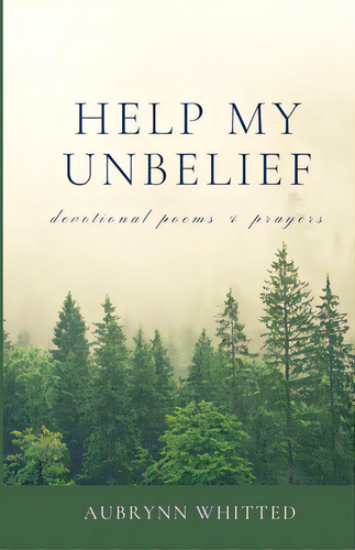 Help My Unbelief: Devotional Poems & Prayers, De Whitted, Aubrynn. Editorial Lulu Pr, Tapa Blanda En Inglés
