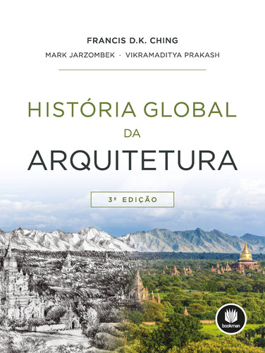 História global da arquitetura, de Ching, Francis D. K.. Editora BOOKMAN COMPANHIA EDITORA LTDA.,Wiley, USA, capa dura em português, 2019