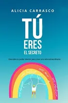 Comprar Libro : Tu Eres El Secreto Descubre Tu Poder Interior Para.
