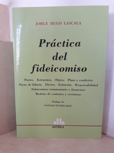 Derecho. Práctica Del Fideicomiso. Jorge H. Lascala