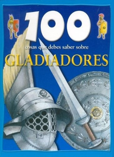 100 Cosas... Gladiadores