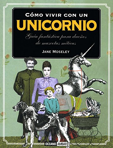 Libro Como Vivir Con Un Unicornio De Jane Moseley Oceano Amb