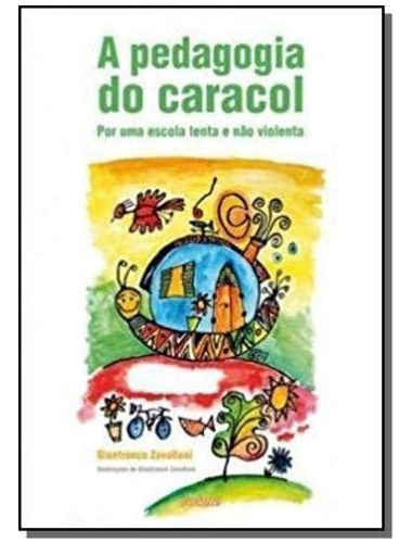 Libro A Pedagogia Do Caracol Por Uma Escola Lenta E Não Viol