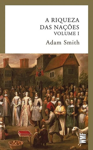 A Riqueza Das Nações - Volume 1 - Adam Smith