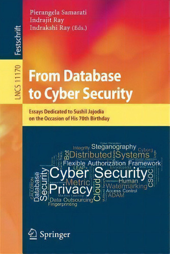 From Database To Cyber Security : Essays Dedicated To Sushil Jajodia On The Occasion Of His 70th ..., De Pierangela Samarati. Editorial Springer Nature Switzerland Ag, Tapa Blanda En Inglés