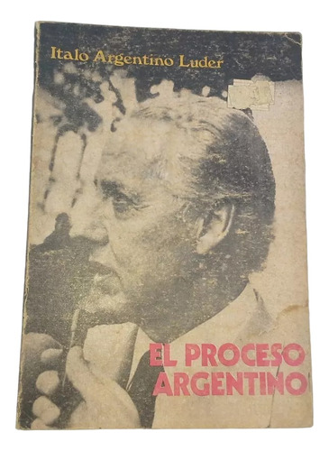 El Proceso Argentino . Italo Argentino Luder  .